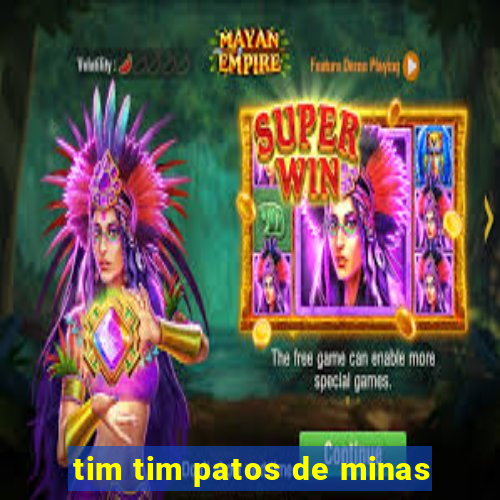 tim tim patos de minas